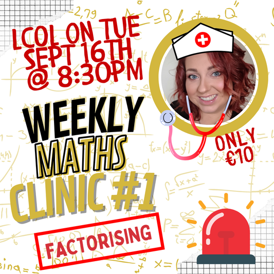 LCOL Weekly Maths Clinic #1 - Factorising - Tue Sept 16th @ 8:30pm