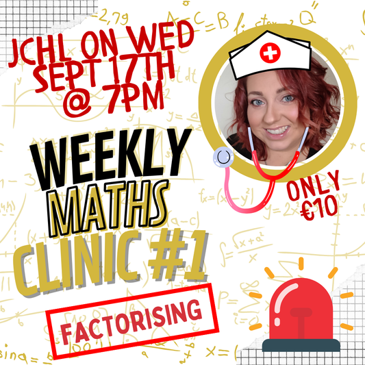 JCHL Weekly Maths Clinic #1 - Factorising - Wed Sept 17th @ 7pm