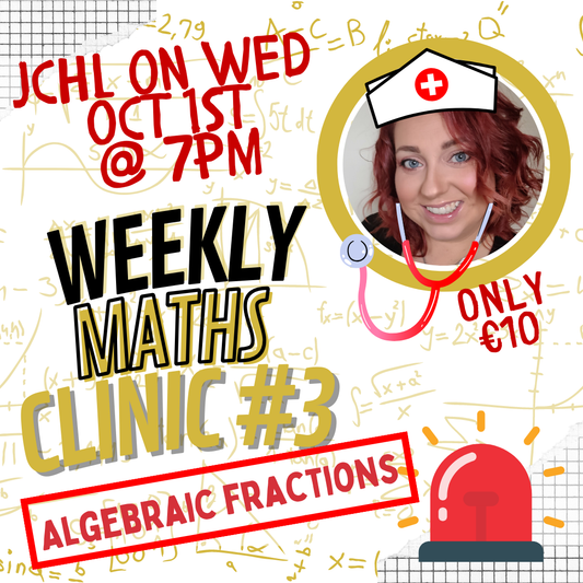 JCHL Weekly Maths Clinic #3 - Algebraic Fractions - Wed Oct 1st @ 7pm