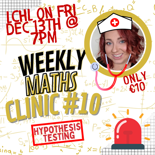 LCHL Weekly Maths Clinic #10 - Hypothesis Testing - Fri Dec 13th @ 7pm