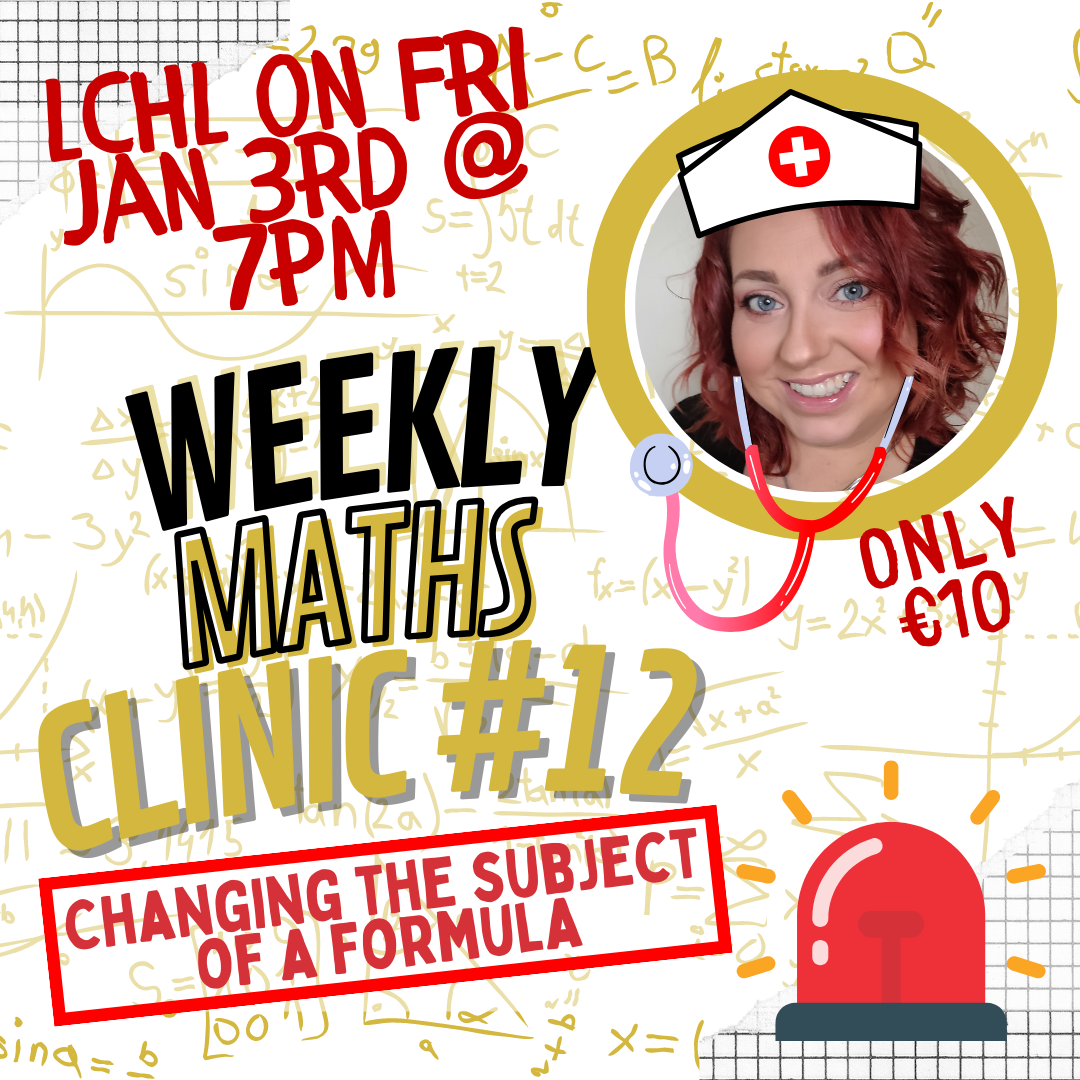 LCHL Weekly Maths Clinic #12 - Changing the subject of a formula - Fri Jan 3rd @ 7pm