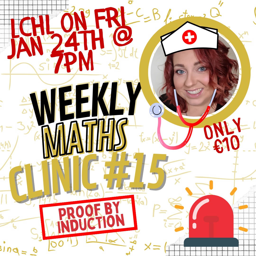 LCHL Weekly Maths Clinic #15 - Proof by Induction - Fri Jan 24th @ 7pm