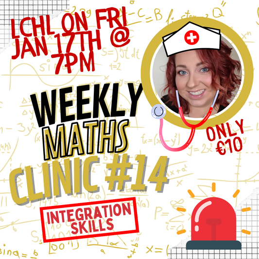 LCHL Weekly Maths Clinic #14 - Integration Skills - Fri Jan 17th @ 7pm