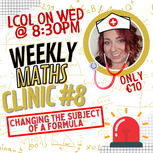 LCOL Weekly Maths Clinic #8 - Changing the subject of a formula - Wed Nov 27th @ 8:30pm