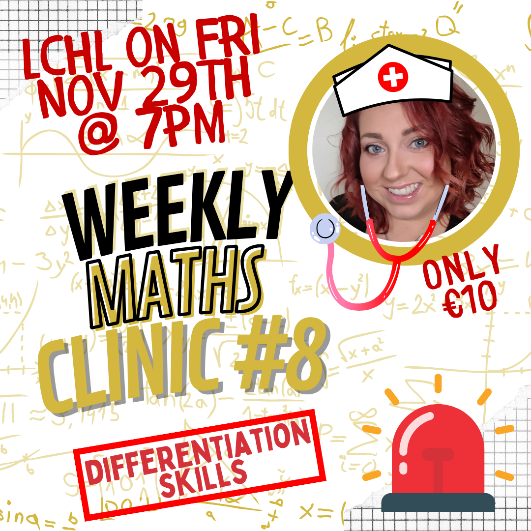 LCHL Weekly Maths Clinic #8 - Differentiation Skills - Fri Nov 29th @ 7pm