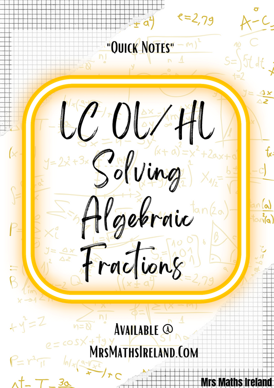 Solving Algebraic Fractions LC OL & HL "Quick" Notes - Digital Download